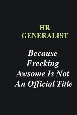 Book cover for HR Generalist Because Freeking Awsome is Not An Official Title