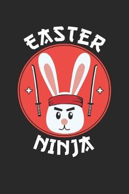 Book cover for Easter Notebook - Funny Easter 'Easter Ninja' Easter Bunny Ninja - Easter Journal - Easter Diary