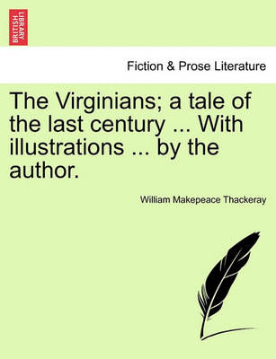 Book cover for The Virginians; A Tale of the Last Century ... with Illustrations ... by the Author. Vol. I.