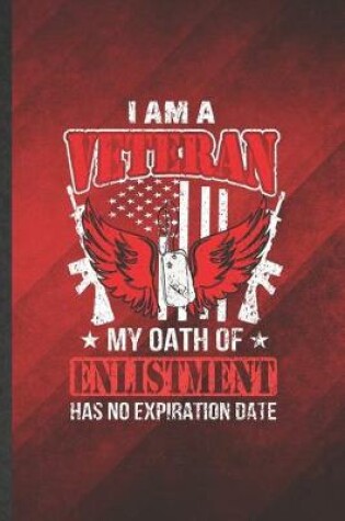 Cover of I Am a Veteran My Oath of Enlistment Has No Expiration Date