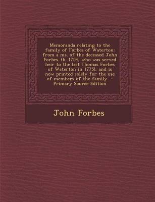 Book cover for Memoranda Relating to the Family of Forbes of Waterton; From a Ms. of the Deceased John Forbes. (B. 1754, Who Was Served Heir to the Last Thomas Forbe