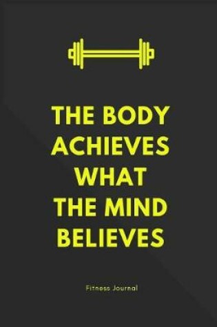 Cover of The Body Achieves What the Mind Believes