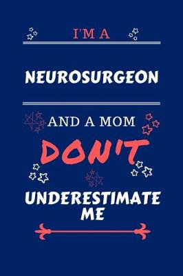 Book cover for I'm A Neurosurgeon And A Mom Don't Underestimate Me