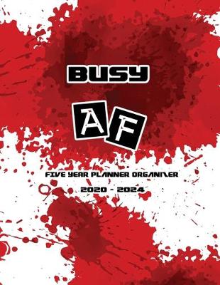 Book cover for Busy AF FIVE YEAR Planner Organizer 2020-2024