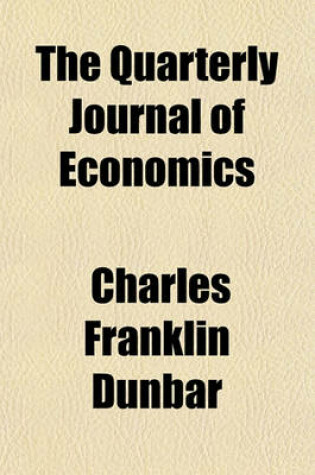 Cover of The Quarterly Journal of Economics (Volume 12 )