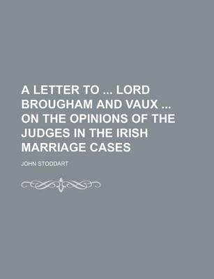 Book cover for A Letter to Lord Brougham and Vaux on the Opinions of the Judges in the Irish Marriage Cases