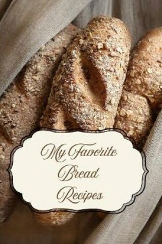 Cover of My Favorite Bread Recipes