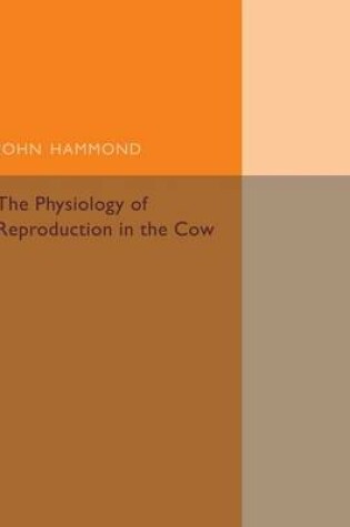 Cover of The Physiology of Reproduction in the Cow