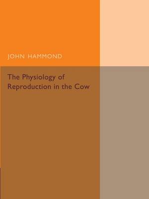 Book cover for The Physiology of Reproduction in the Cow