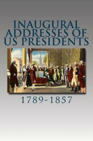 Cover of Inaugural Addresses of Us Presidents