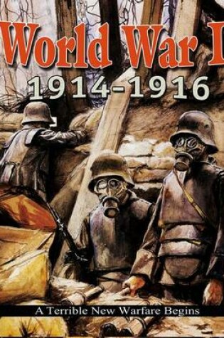 Cover of World War I: 1914-1916 - A Terrible New Warfare Begins