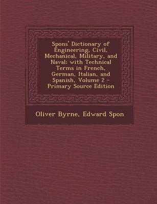 Book cover for Spons' Dictionary of Engineering, Civil, Mechanical, Military, and Naval; With Technical Terms in French, German, Italian, and Spanish, Volume 2 - Pri