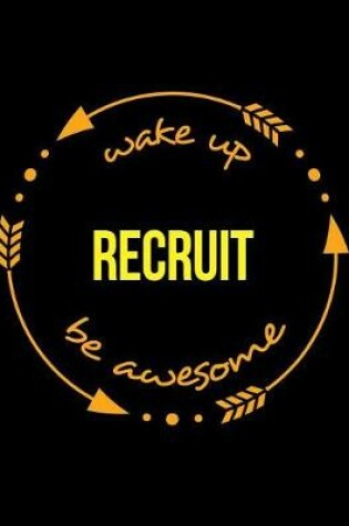 Cover of Wake Up Recruit Be Awesome Gift Notebook for Recruitment Consultant, Wide Ruled Journal
