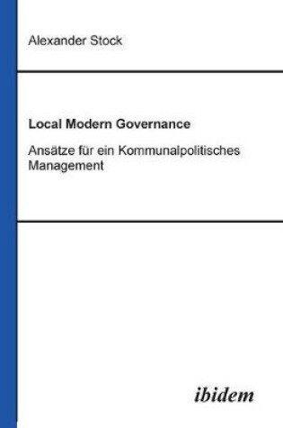 Cover of Local Modern Governance. Ans tze f r ein Kommunalpolitisches Management.