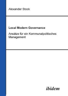 Book cover for Local Modern Governance. Ans tze f r ein Kommunalpolitisches Management.