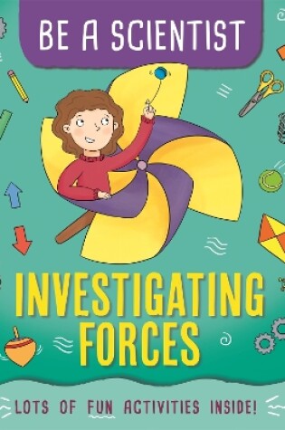 Cover of Be a Scientist: Investigating Forces