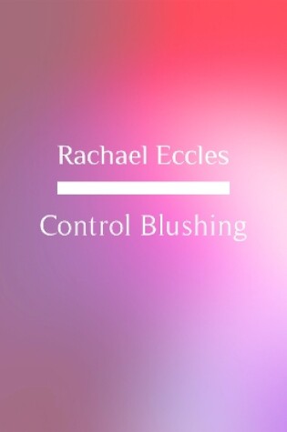 Cover of Control Blushing, Hypnosis Meditation to Stop Blushing, Self Hypnosis Hypnotherapy CD