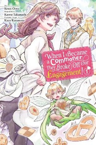 Cover of When I Became a Commoner, They Broke Off Our Engagement!, Vol. 1