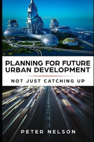 Cover of Planning for Future Urban Development - Not Just Catching Up