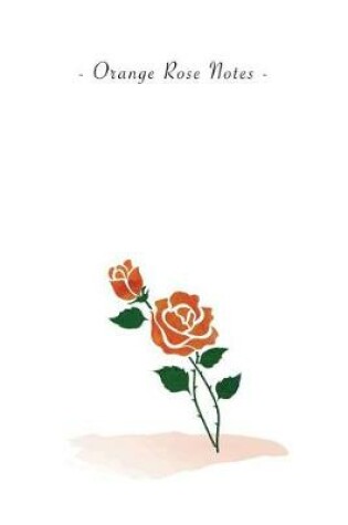 Cover of Orange Rose Notes