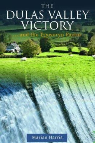 Cover of Dulas Valley Victory, The... and the Tryweryn Factor