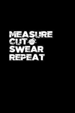 Cover of Measure cut swear repeat