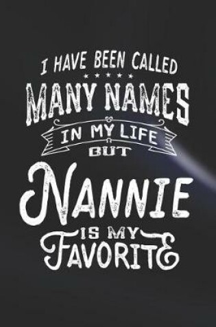 Cover of I Have Been Called Many Names in Life But Nannie Is My Favorite