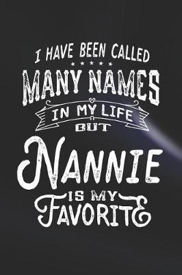 Book cover for I Have Been Called Many Names in Life But Nannie Is My Favorite