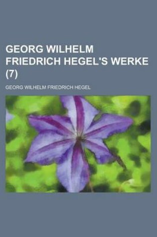 Cover of Georg Wilhelm Friedrich Hegel's Werke (7)