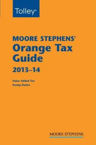 Cover of Moore Stephens Orange Tax Guide 2013-14