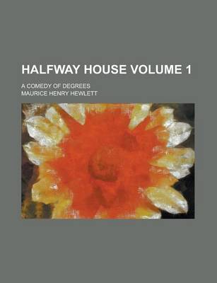 Book cover for Halfway House; A Comedy of Degrees Volume 1