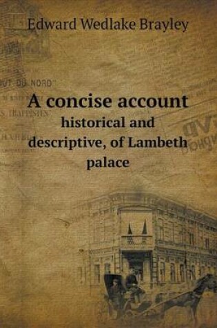 Cover of A concise account historical and descriptive, of Lambeth palace