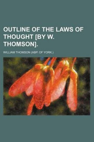 Cover of Outline of the Laws of Thought [By W. Thomson]