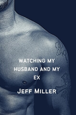 Cover of Watching My Husband And My Ex