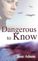 Book cover for Dangerous To Know