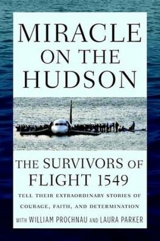 Cover of Miracle on the Hudson: The Survivors of Flight 1549 Tell Their Extraordinary Stories of Courage, Faith, and Determination