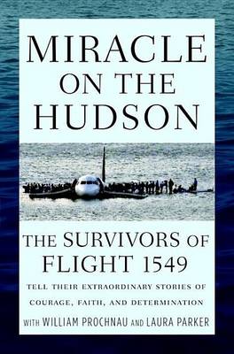 Book cover for Miracle on the Hudson: The Survivors of Flight 1549 Tell Their Extraordinary Stories of Courage, Faith, and Determination