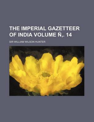 Book cover for The Imperial Gazetteer of India Volume N . 14