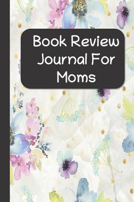Book cover for Book Review Journal For Moms