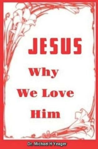 Cover of JESUS - Why We Love Him