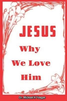 Book cover for JESUS - Why We Love Him