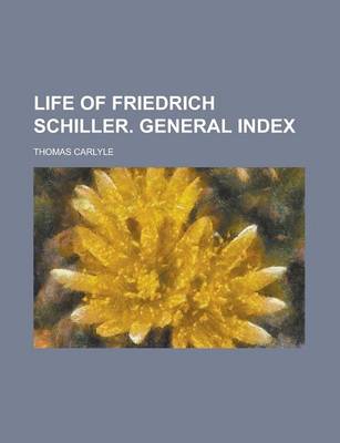 Book cover for Life of Friedrich Schiller. General Index