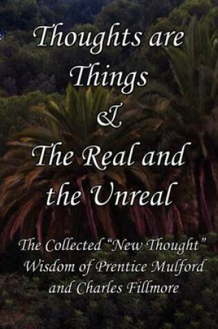 Cover of Thoughts are Things & The Real and the Unreal