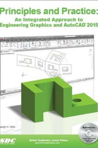 Cover of Principles and Practice: An Integrated Approach to Engineering Graphics and AutoCAD 2015