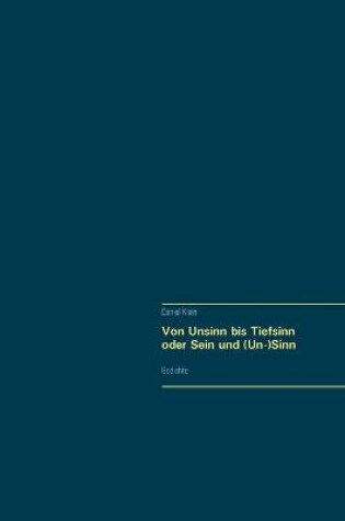 Cover of Von Unsinn bis Tiefsinn oder Sein und (Un-)Sinn