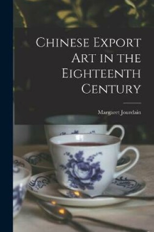 Cover of Chinese Export Art in the Eighteenth Century