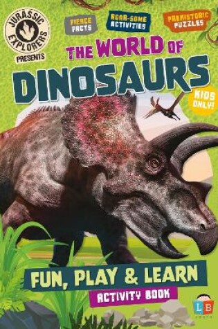 Cover of The World of Dinosaurs by JurassicExplorers Fun, Play & Learn Activity Book