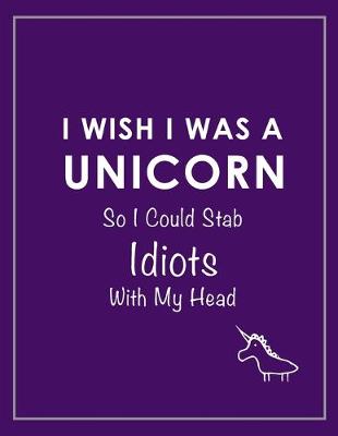 Book cover for I Wish I Was a Unicorn Funny Notebook (Purple)