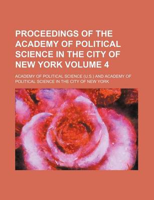 Book cover for Proceedings of the Academy of Political Science in the City of New York Volume 4