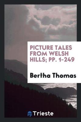 Book cover for Picture Tales from Welsh Hills; Pp. 1-249